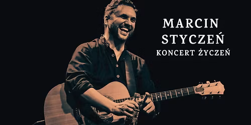 \u0141\u00f3d\u017a: Marcin Stycze\u0144 - koncert \u017cycze\u0144