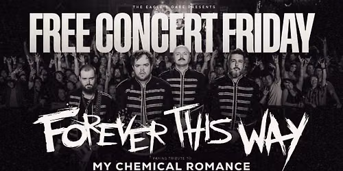 Free Concert Friday \u2022 Forever This Way: Paying Tribute to My Chemical Romance