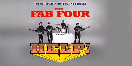 The Fab Four: Tribute to the Beatles' "Help!" and the Hits