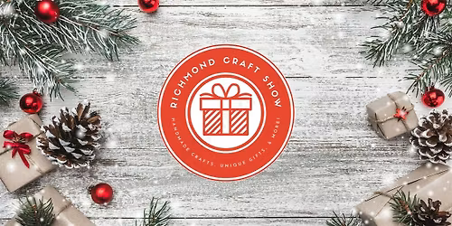 RICHMOND CRAFT SHOW - Holiday Edition