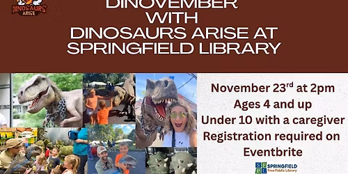 Dinosaurs Arise at Springfield Library - Ages 4+ - Springfield Residents