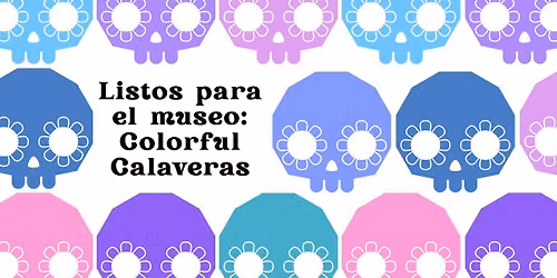 Listos para el museo: Colorful Calaveras