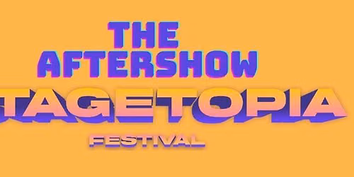 STAGETOPIA FESTIVAL - THE AFTERSHOW
