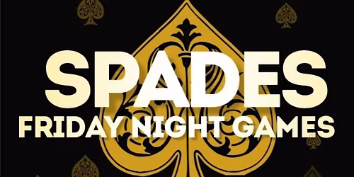 FRIDAY NIGHT SPADES  & BID WHIST CARD PARTY