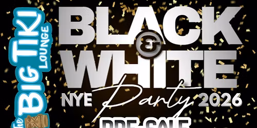 (Pre-sale) New Years Eve Black & White Party @ The Big Tiki Lounge