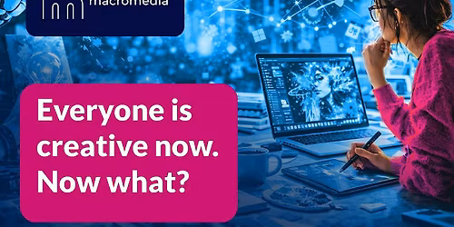 Everyone Is Creative Now. Now What?