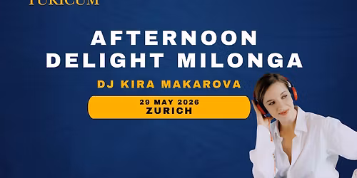 Turicum Afternoon Delight \u2014 Milonga with DJ Kira Makarova