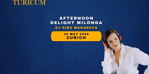 Turicum Afternoon Delight \u2014 Milonga with DJ Kira Makarova