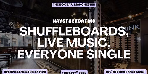 HAYSTACK DATING | THE BOX BAR MANCHESTER | FRIDAY 19TH JUNE