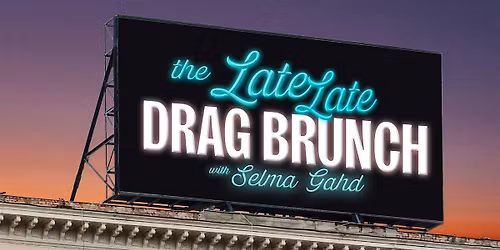 The Late Late Drag Brunch \u2b50\ufe0f with Selma Gahd