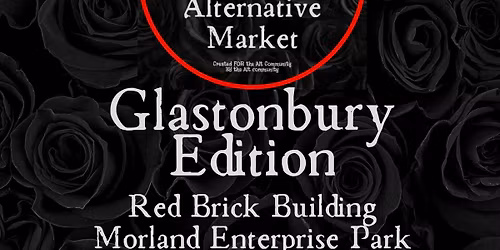 Glastonbury Edition - Bristol Alternative Market