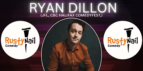 Rusty Nail  Comedy Friday TWH Social:HL: Ryan Dillon 8PM showtime