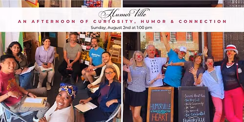 An Afternoon of Curiosity, Humor & Connection at HumorVille