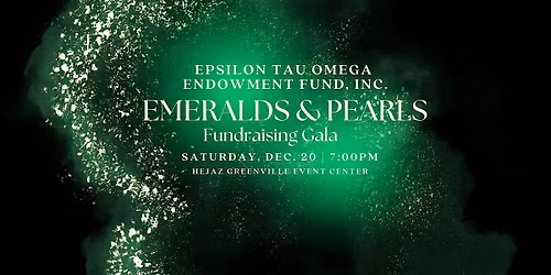 Epsilon Tau Omega Endowment Fund Inc. Presents the Emeralds and Pearls Gala