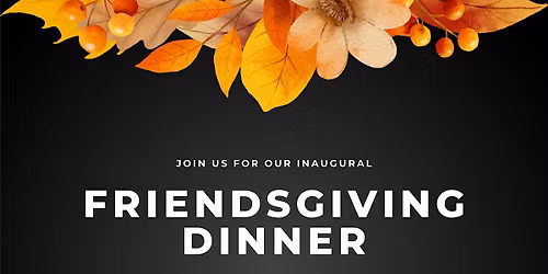 GG Presents: Inaugural Friendsgiving Party!