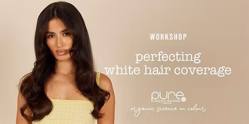 PURE - Perfecting White Hair Coverage Theory Workshop - Melbourne, VIC