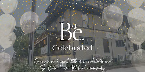 Be. Celebrated | A Rededication and Community Gathering