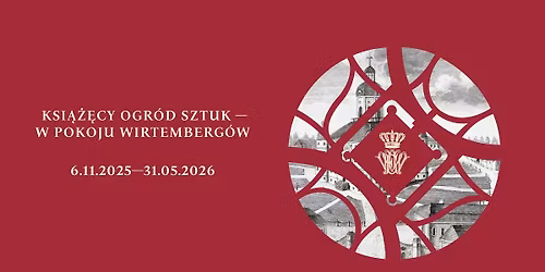 \u201eKsi\u0105\u017c\u0119cy ogr\u00f3d sztuk - w Pokoju Wirtemberg\u00f3w" \u2014 Nowa wystawa czasowa