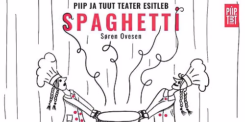 Piip ja Tuut Teater esitleb ''SPAGHETTI''