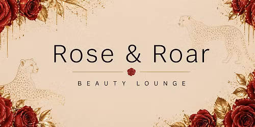 \u2728\ud83c\udf7eROSE&ROAR GRAND OPENING PARTY\u2728\ud83c\udf7e
