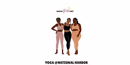 Brown Girls Meet Yoga Takeover  @ the National Harbor
