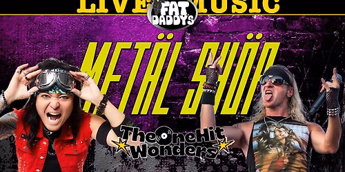 Metal Shop w\/One Hit Wonders