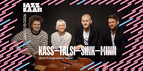 Kass-Talsi-Sink-Minn | Jazzkaar 2026