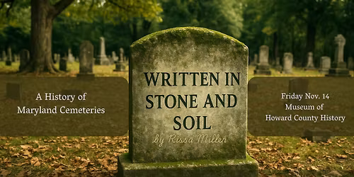 Written in Stone and Soil: The History of Maryland Cemeteries