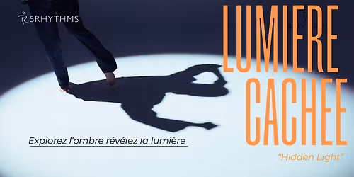 Lumi\u00e8re Cach\u00e9e - Stage de 5Rythmes\u00ae avec Daniel Struyf 