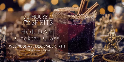 House of Spirits: Holiday Cocktail Class