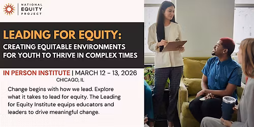 Leading for Equity Institute | March 12 - 13, 2026 | Chicago