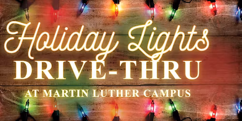 Holiday Lights Drive-Thru at Martin Luther Campus