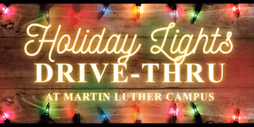 Holiday Lights Drive-Thru at Martin Luther Campus