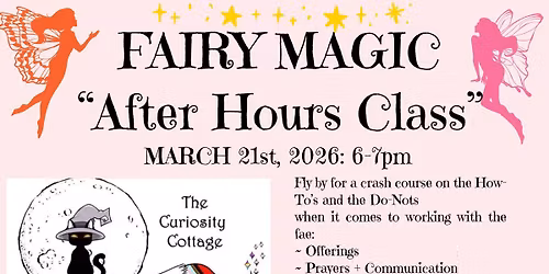 FAIRY MAGIC \u201cAfter Hours Class\u201d @ The Curiosity Cottage