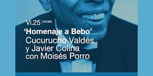 HOMENAJE A BEBO\u00bb Cucurucho Vald\u00e9s & Javier Colina, con Mois\u00e9s Porro