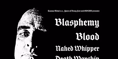 Blasphemy, Blood, Naked Whipper, Death Worship & Bloody Vengeance