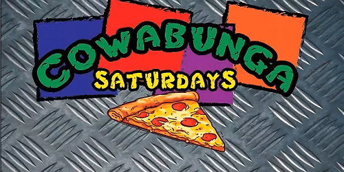 Cowabunga Saturdays!