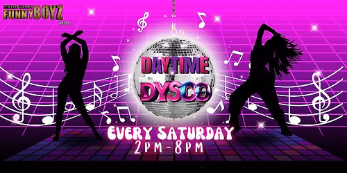 FunnyBoyz hosts... DAYTIME DYSCO