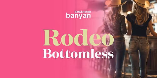 RODEO BOTTOMLESS \ud83e\udd20\ud83e\udd42