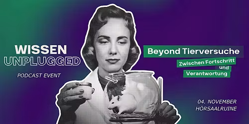 Beyond Tierversuche - Wissen unplugged | LIVE PODCAST EVENT