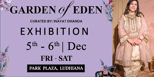 Garden of Eden Exhibition by Inayat Dhanda