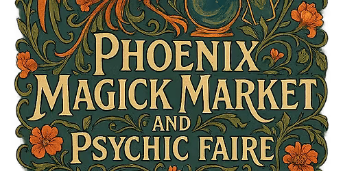 Phoenix Magick Market & Psychic Faire 2026