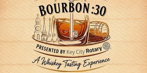 Bourbon :30 - Fall Whiskey Tasting Experience presented by Key City Rotary