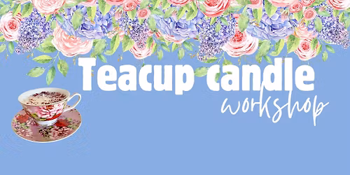 Teacup Candle Workshop at FestiviTea