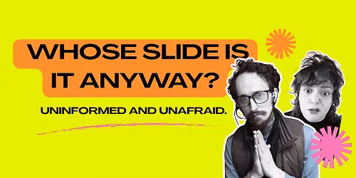 Whose Slide is It Anyway: Improvised Lectures. Zero Prep.