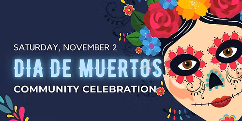 5th Annual Dia de Muertos Community Celebration