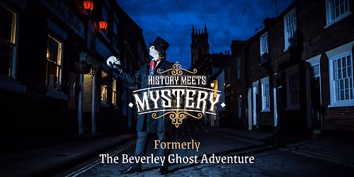 History Meets Mystery: Beverley Ghost Walk \u2014 November 2025