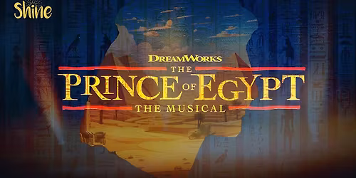The Prince of Egypt: The Musical |  Sunday 4:00pm