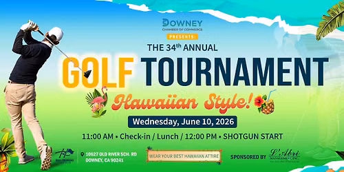 \u26f334th Annual Golf Tournament hosted by the Downey Chamber of Commerce