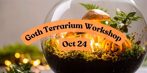 Goth Terrarium Workshop